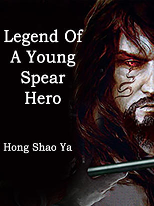 Legend Of A Young Spear Hero